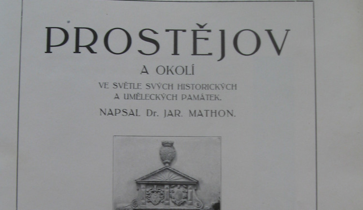 Před sto lety vyšla publikace Jaroslava Mathona Prostějov a okolí. Nejlepší moravská místopisná monografie